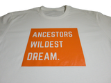 Ancestors Wildest Dream T-shirt